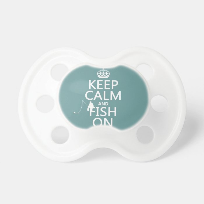 Keep Calm and Fish On (all colors) Pacifier Zazzle