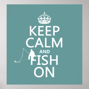 Keep Calm and Fish On (all colors) Poster