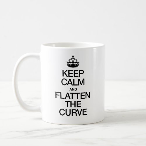 KEEP CALM AND FLATTEN THE CURVE COFFEE MUG