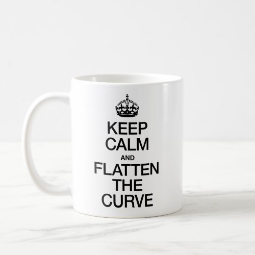 KEEP CALM AND FLATTEN THE CURVE COFFEE MUG