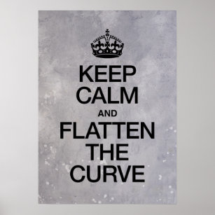 KEEP CALM AND FLATTEN THE CURVE POSTER