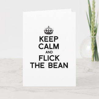 KEEP CALM AND FLICK THE BEAN -.png Card