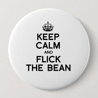 KEEP CALM AND FLICK THE BEAN -.png Pinback Button