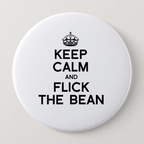 KEEP CALM AND FLICK THE BEAN _png Pinback Button