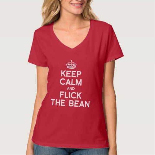 KEEP CALM AND FLICK THE BEAN _ WHITE _png T_Shirt