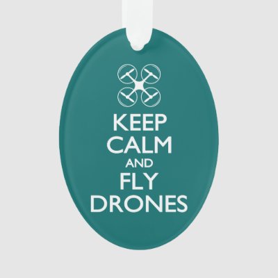 Keep Calm and Fly Drones Ornament