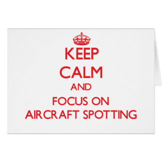 Keep calm and focus on Aircraft Spotting Cards