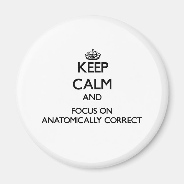 Keep Calm And Focus On Anatomically Correct Magnet (Front)