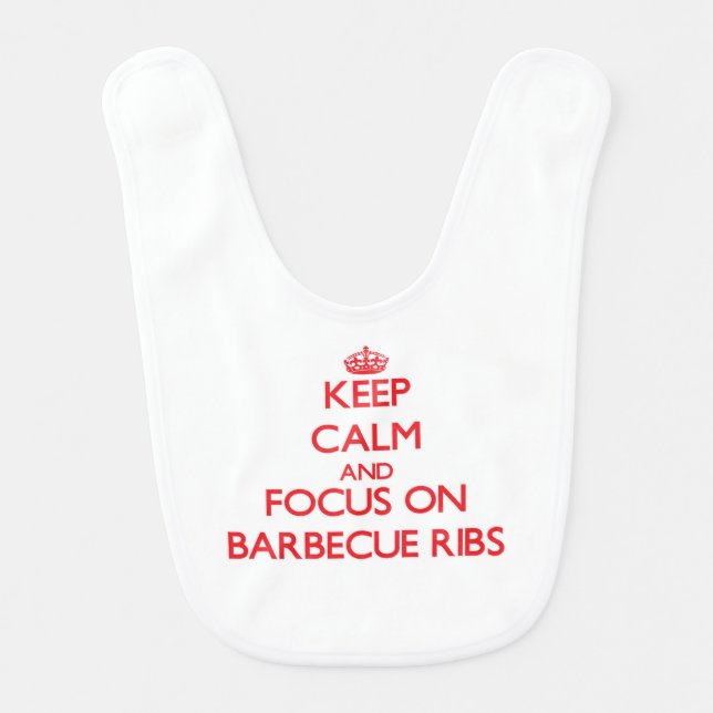 Keep Calm and focus on Barbecue Ribs Baby Bib (Front)