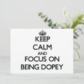 Keep Calm and focus on Being Dopey (Standing Front)