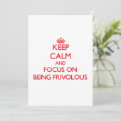 Keep Calm and focus on Being Frivolous (Standing Front)