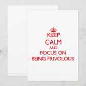 Keep Calm and focus on Being Frivolous (Front/Back)