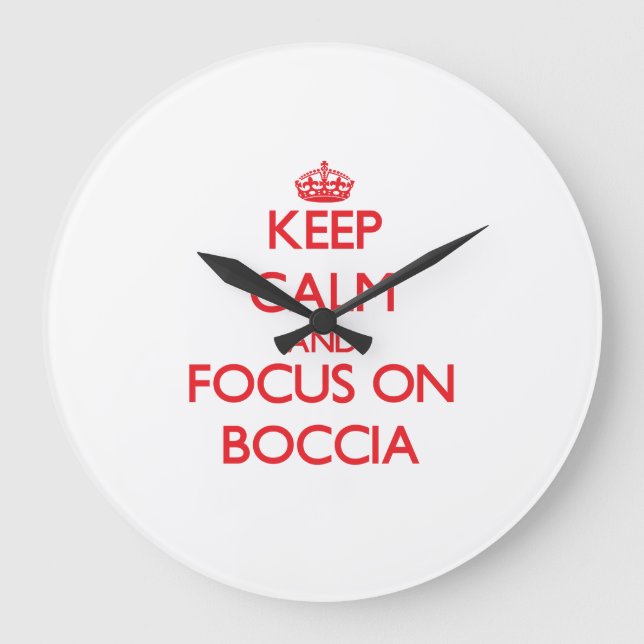 Keep calm and focus on Boccia Large Clock (Front)