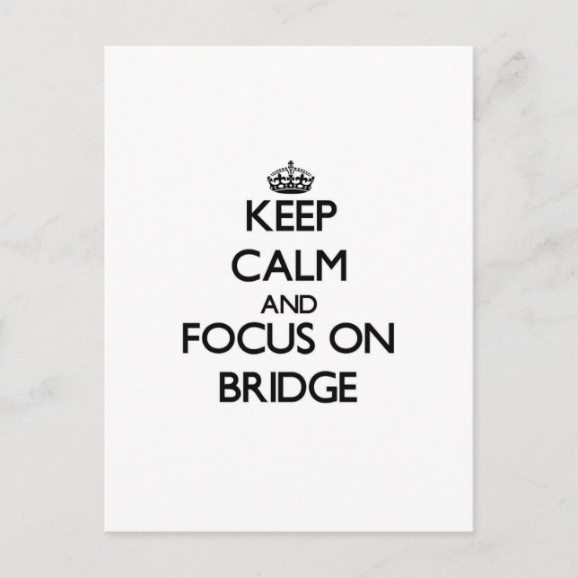 Keep calm and focus on Bridge Postcard (Front)