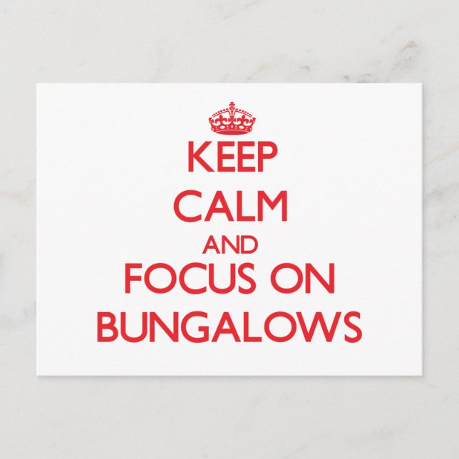 Keep Calm and focus on Bungalows Postcard (Front)