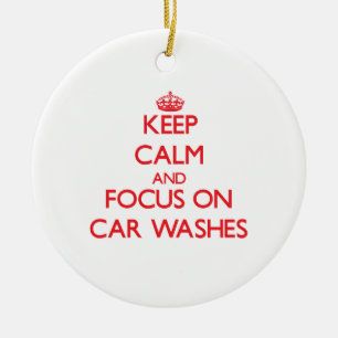 Keep Calm and focus on Car Washes Ceramic Ornament