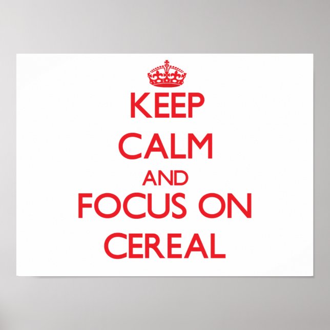 Keep Calm and focus on Cereal Poster (Front)