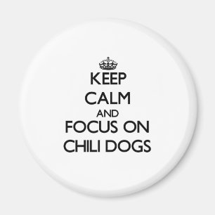 Keep Calm and focus on Chili Dogs Magnet