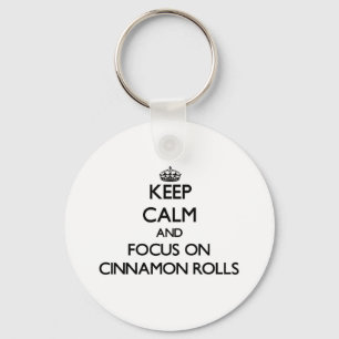 Keep Calm and focus on Cinnamon Rolls Keychain