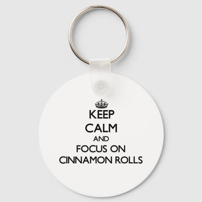 Keep Calm and focus on Cinnamon Rolls Keychain (Front)