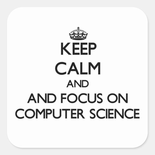 Keep calm and focus on Computer Science Square Sticker (Front)