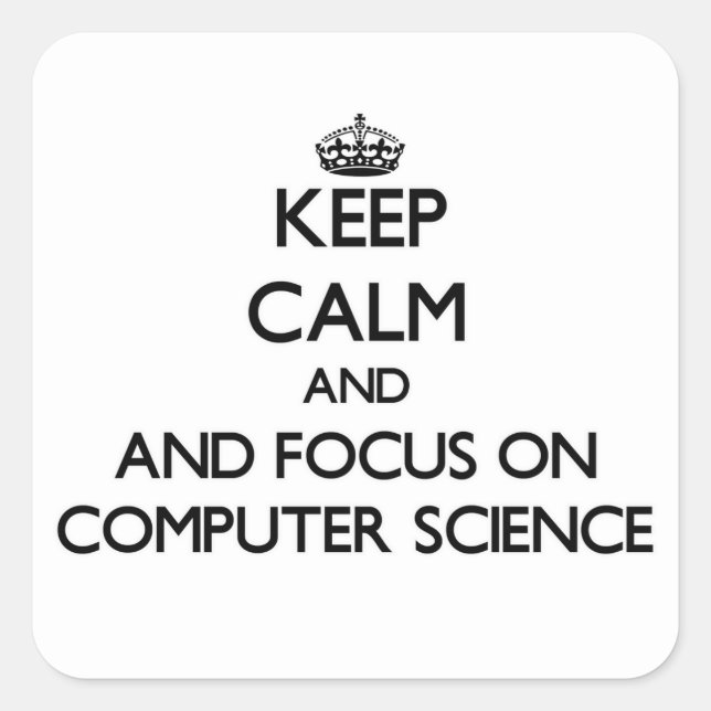 Keep calm and focus on Computer Science Square Sticker (Front)