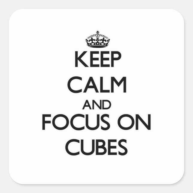 Keep Calm and focus on Cubes Square Sticker (Front)