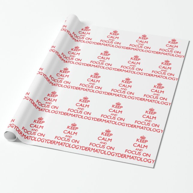 Keep Calm and focus on Dermatology Wrapping Paper (Unrolled)