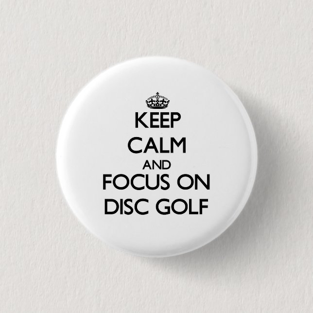 Keep calm and focus on Disc Golf Button (Front)