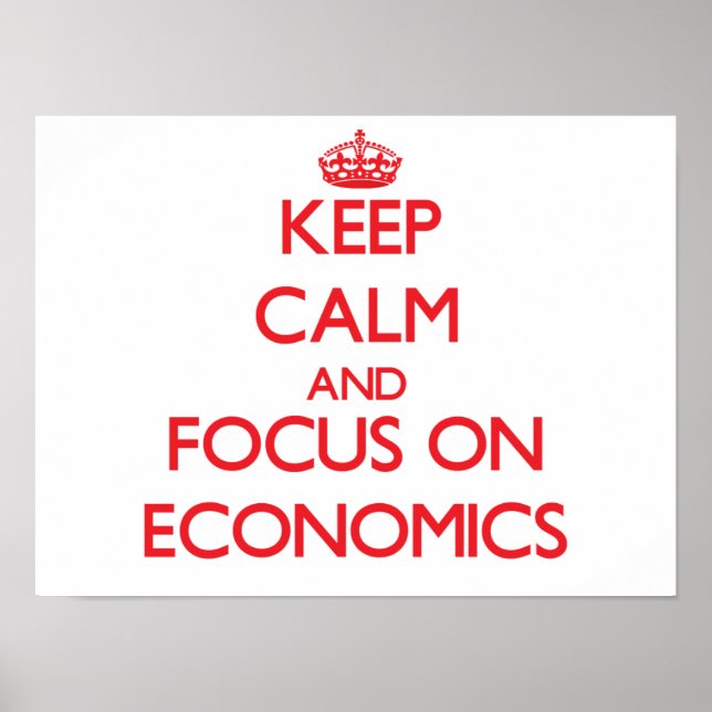 Keep Calm and focus on ECONOMICS Poster (Front)