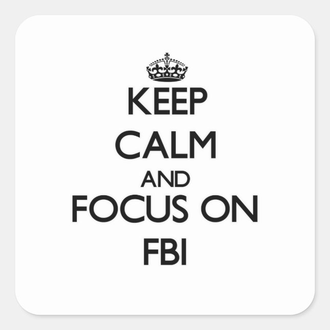 Keep Calm and focus on Fbi Square Sticker (Front)