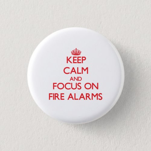 Keep Calm and focus on Fire Alarms Button