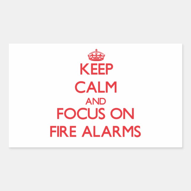 Keep Calm and focus on Fire Alarms Rectangular Sticker (Front)