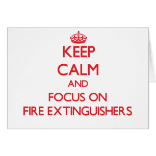Keep Calm and focus on Fire Extinguishers Cards