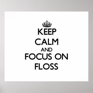 Keep Calm and focus on Floss Poster