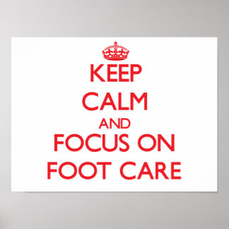 Keep Calm and focus on Foot Care Poster
