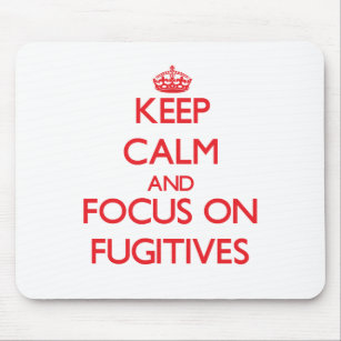 Keep Calm and focus on Fugitives Mouse Pad