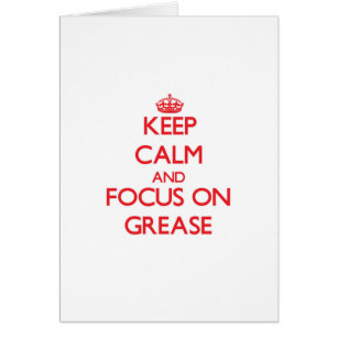 Keep Calm and focus on Grease Cards