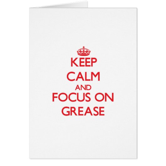 Keep Calm and focus on Grease Cards (Front)