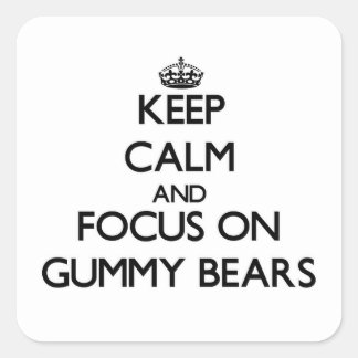Keep Calm and focus on Gummy Bears Square Sticker