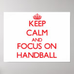 Keep Calm And Focus On Handball Poster at Zazzle
