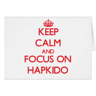 Keep calm and focus on Hapkido Cards