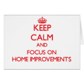 Keep Calm and focus on Home Improvements (Front Horizontal)
