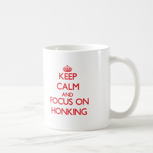 Keep Calm and focus on Honking Coffee Mug (Right)