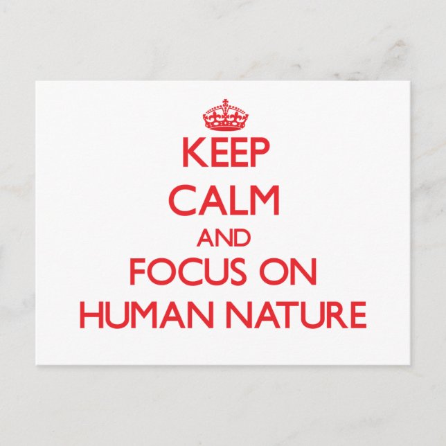 Keep Calm and focus on Human Nature Postcard (Front)