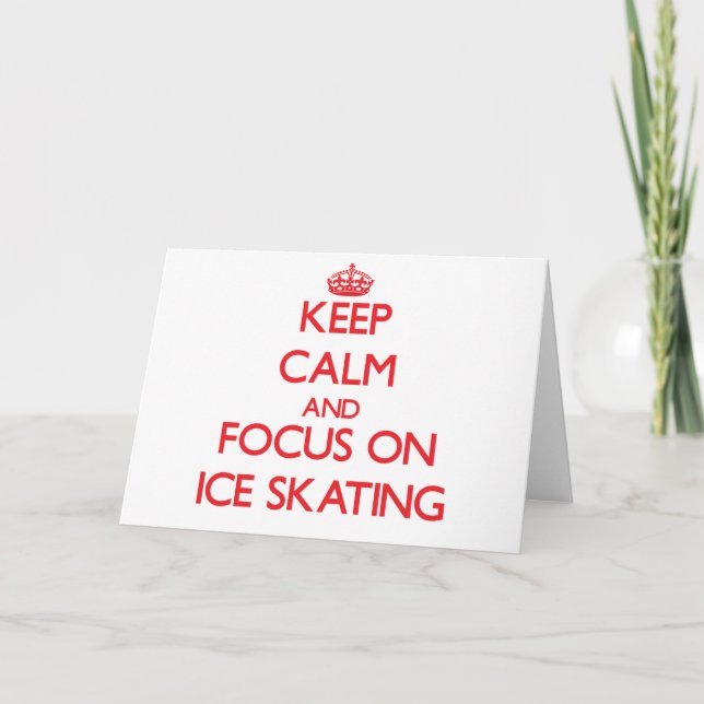 Keep Calm and focus on Ice Skating Card (Front)