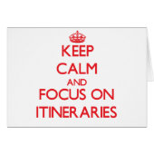 Keep Calm and focus on Itineraries (Front Horizontal)