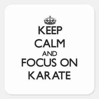 Keep Calm and focus on Karate Square Sticker