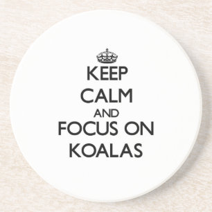 Keep Calm and focus on Koalas Drink Coaster