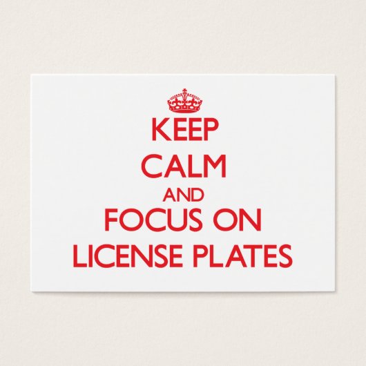 Keep Calm and focus on License Plates (Front)